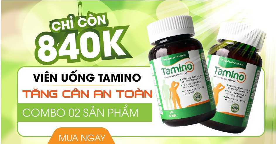 Khuyễn mãi viên uống tamino tăng cân an toàn Khuyễn mãi viên uống tamino tăng cân an toàn